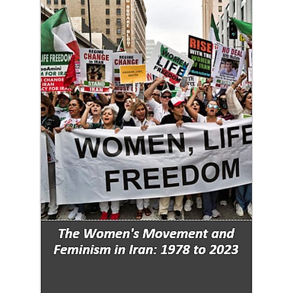 The Women's Movement and Feminism in Iran: 1978 to 2023, Samin Ustiashvili