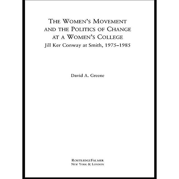 The Women's Movement and the Politics of Change at a Women's College, David A. Greene