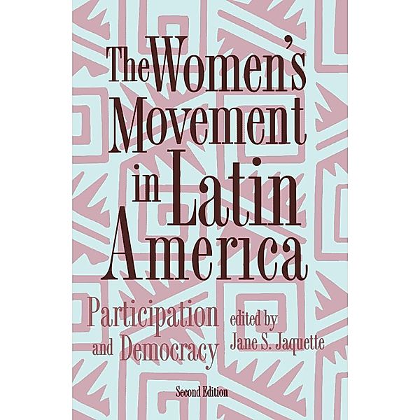 The Women's Movement In Latin America, Jane Jaquette