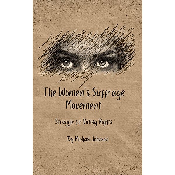 The Women's Suffrage Movement: (American history, #18) / American history, Michael Johnson