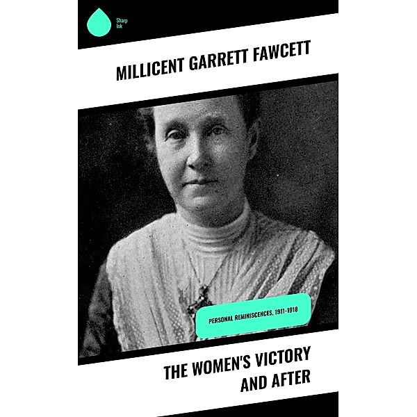 The Women's Victory and After, Millicent Garrett Fawcett