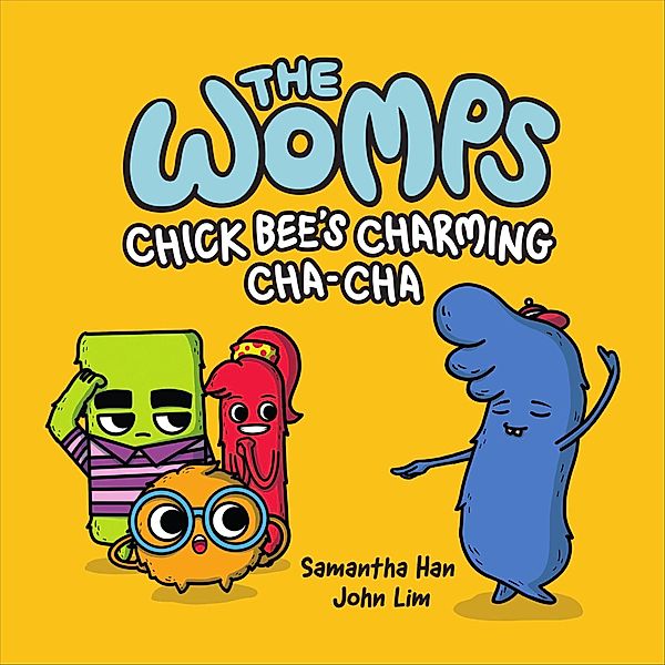The Womps: Chick Bee's Charming Cha-Cha (Book 2) / The Womps, Samantha Han
