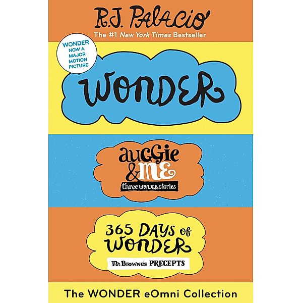 The Wonder eOmni Collection: Wonder, Auggie & Me, 365 Days of Wonder / Wonder, R. J. Palacio