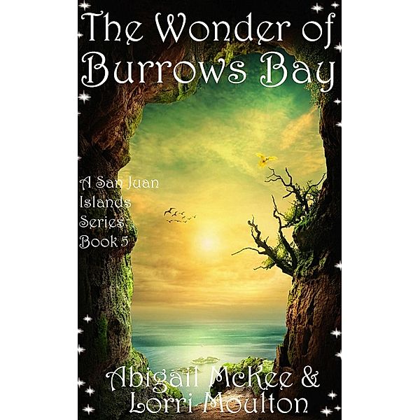 The Wonder of Burrows Bay (A San Juan Islands Series, #4) / A San Juan Islands Series, Lorri Moulton