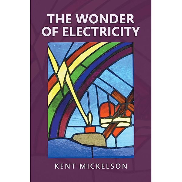 The Wonder of Electricity, Kent Mickelson