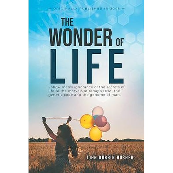 The Wonder Of Life / LitPrime Solutions, John Durbin Husher
