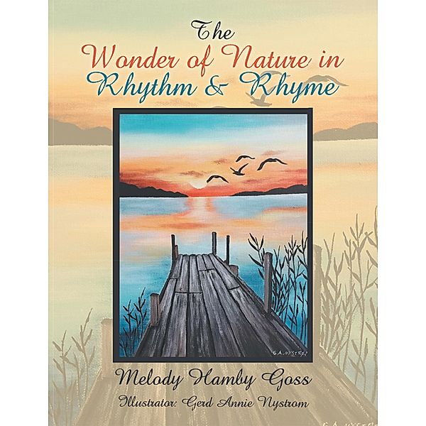 The Wonder of Nature in Rhythm & Rhyme, Melody Hamby Goss