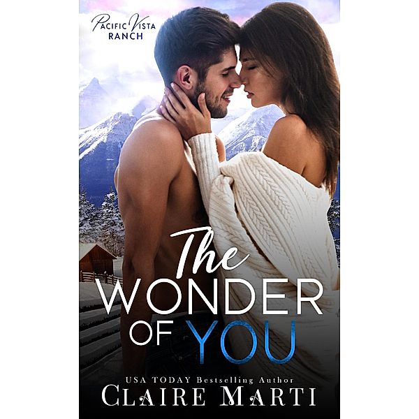 The Wonder of You (Pacific Vista Ranch, #5) / Pacific Vista Ranch, Claire Marti