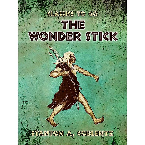 The Wonder Stick, Stanton A. Coblentz
