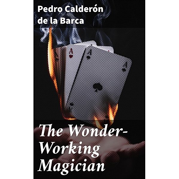 The Wonder-Working Magician, Pedro Calderón de la Barca