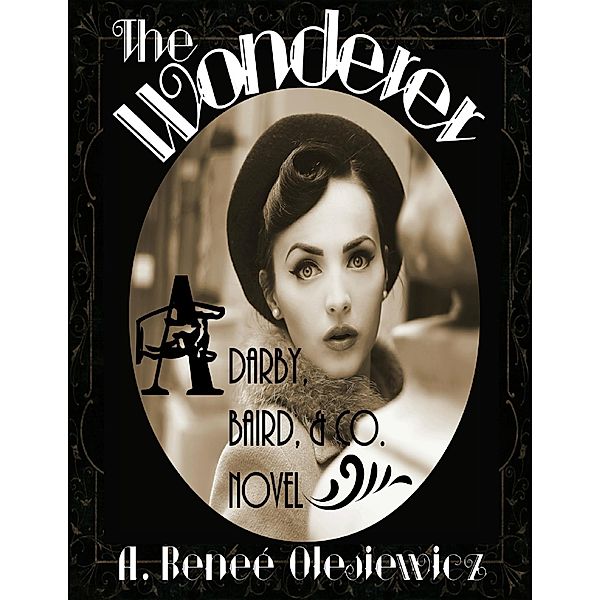 The Wonderer: A Darby, Baird & Co. Novel, A. Reneé Olesiewicz