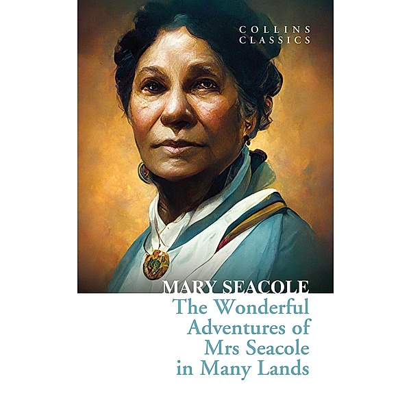 The Wonderful Adventures of Mrs Seacole in Many Lands / Collins Classics, Mary Seacole