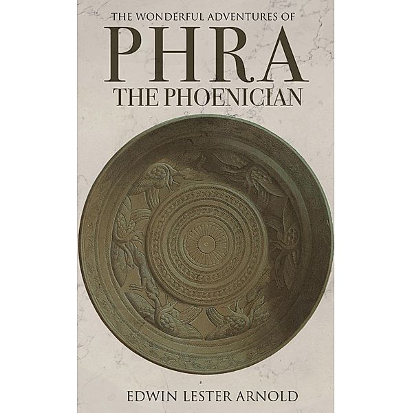 The Wonderful Adventures of Phra the Phoenician, Edwin Lester Arnold
