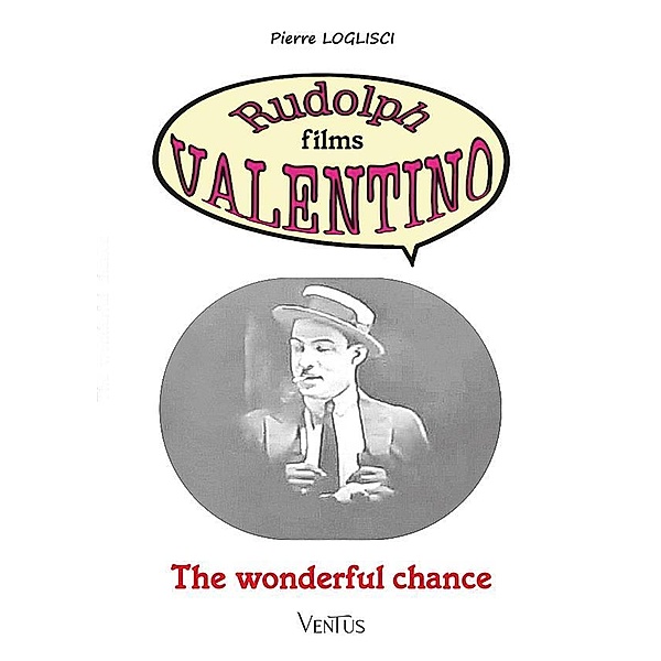 The Wonderful Chance / Rudolph films Valentino Bd.7, Pierre Loglisci