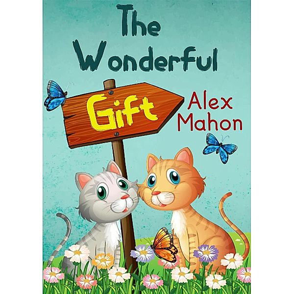 The Wonderful Gift: A short story, Alex Mahon