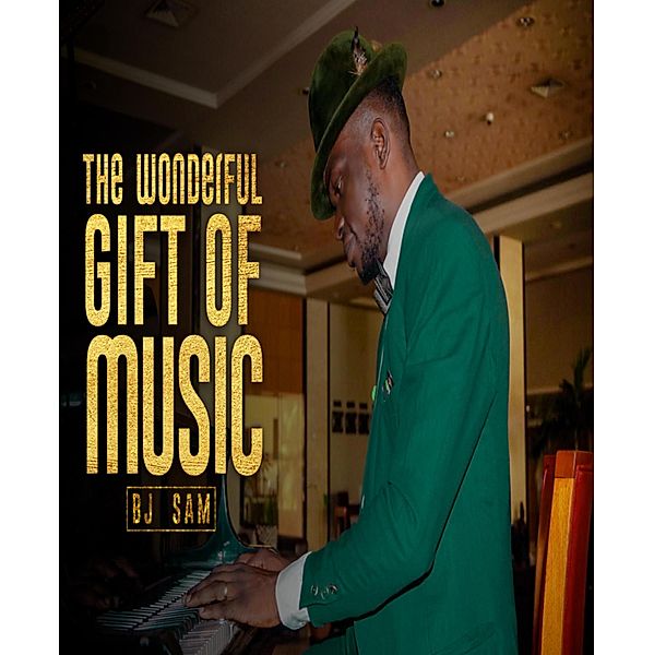 THE WONDERFUL GIFT OF MUSIC, Bj Sam