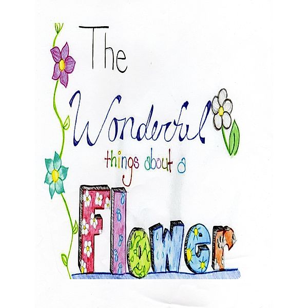 The Wonderful Things About a Flower, Angela Claudette Williams