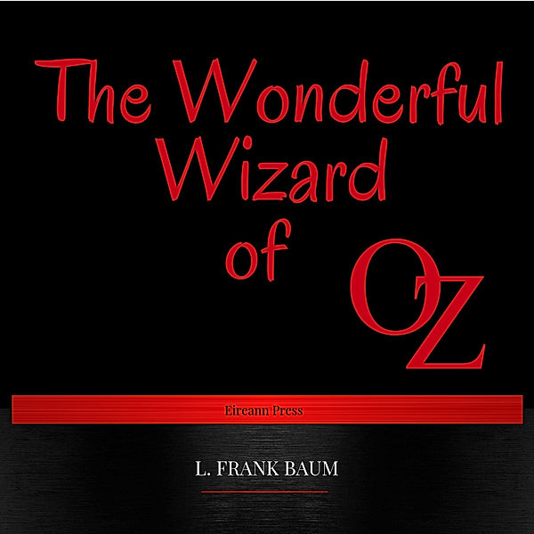 The Wonderful Wizard of Oz, L. Frank Baum