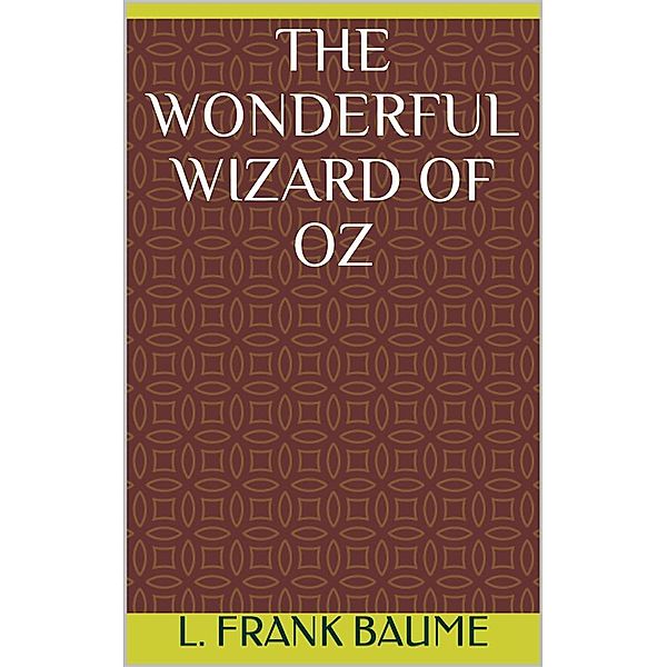 The Wonderful Wizard of Oz, L. Frank Baum