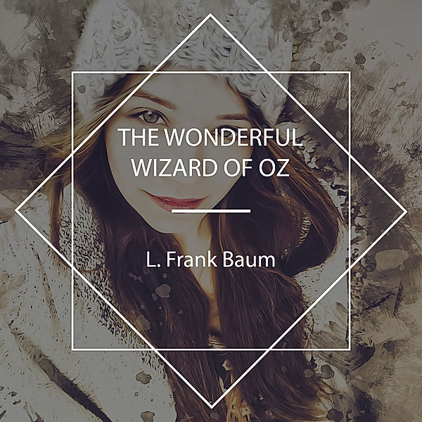 The Wonderful Wizard of Oz, L. Frank Baum