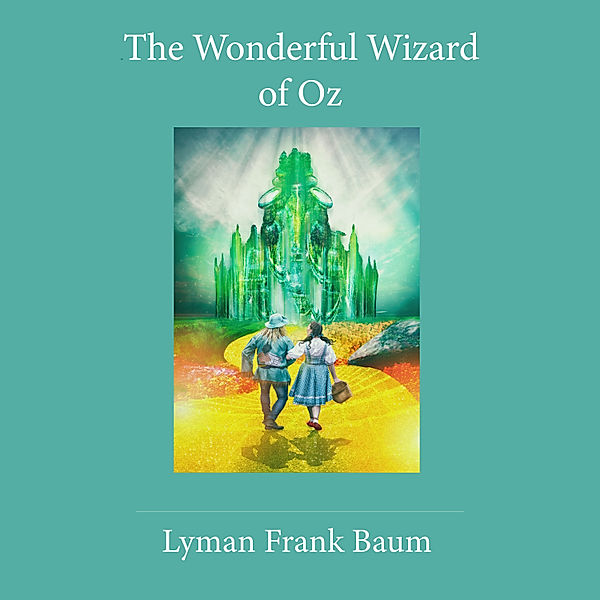 The Wonderful Wizard of Oz, Lyman Frank Baum