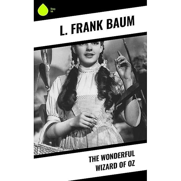 The Wonderful Wizard of OZ, L. Frank Baum