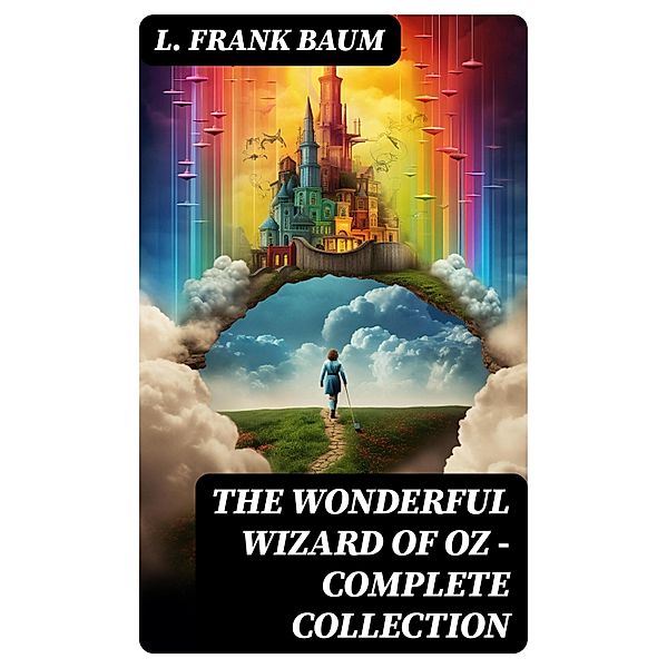 THE WONDERFUL WIZARD OF OZ - Complete Collection, L. Frank Baum
