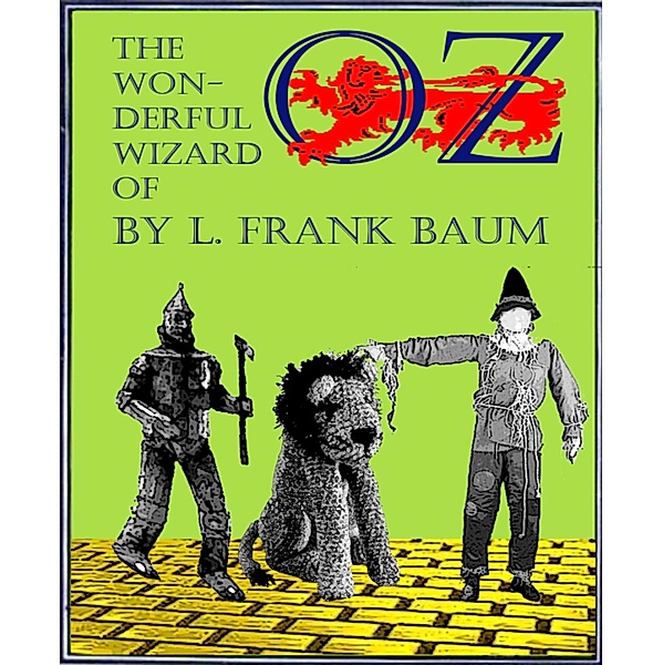 The Wonderful Wizard of Oz (Illustrated), L. Frank Baum