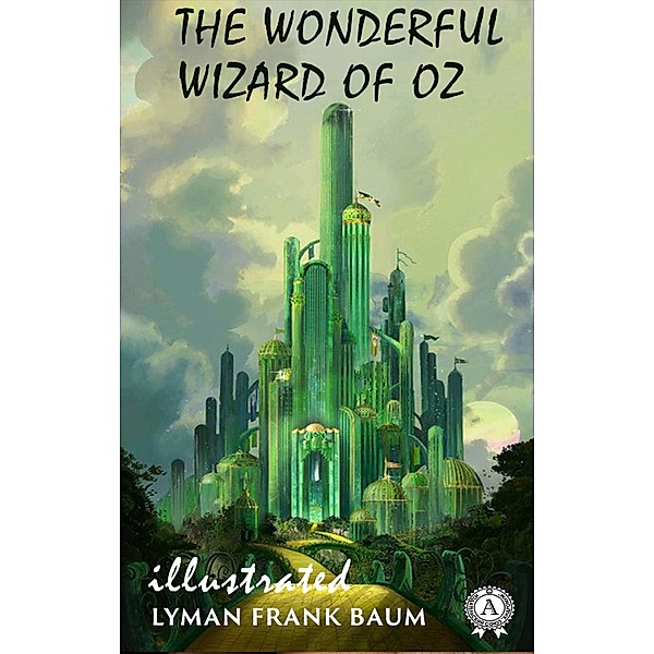 The Wonderful Wizard of Oz (illustrated), Lyman Frank Baum