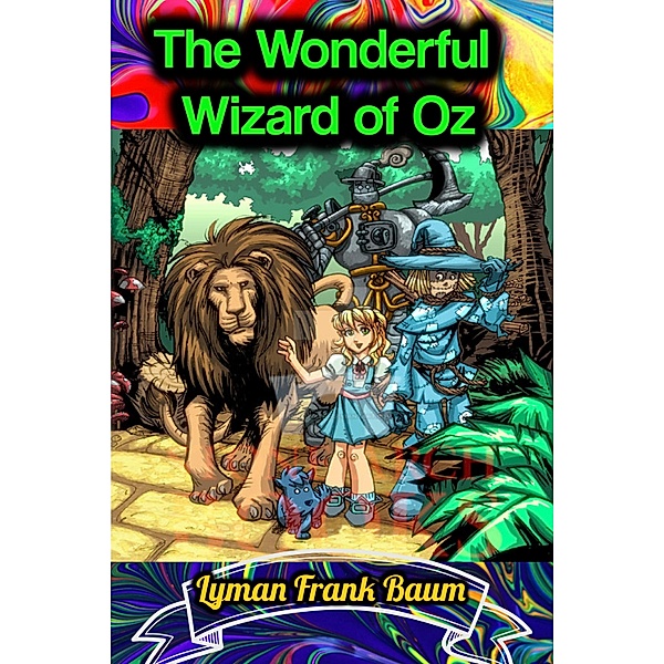 The Wonderful Wizard of Oz - Lyman Frank Baum, Lyman Frank Baum