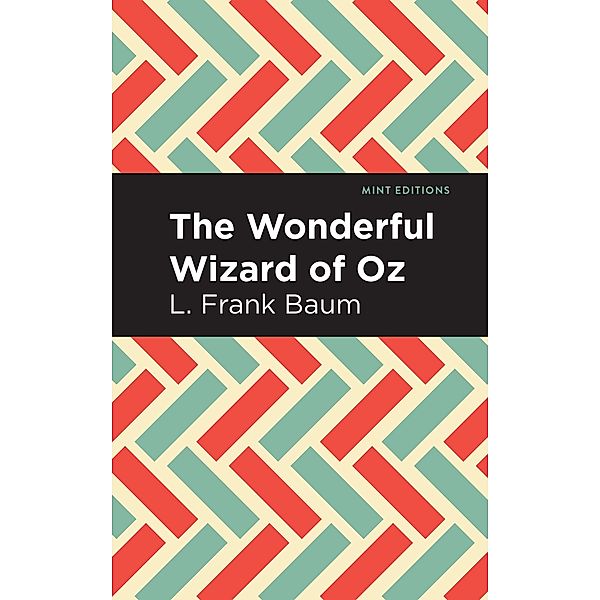 The Wonderful Wizard of Oz / Mint Editions (The Children's Library), L. Frank Baum