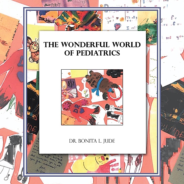The Wonderful World of Pediatrics, Bonita L. Jude