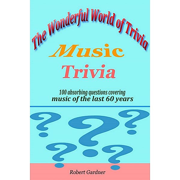 The Wonderful World of Trivia - Music Trivia, Robert Gardner