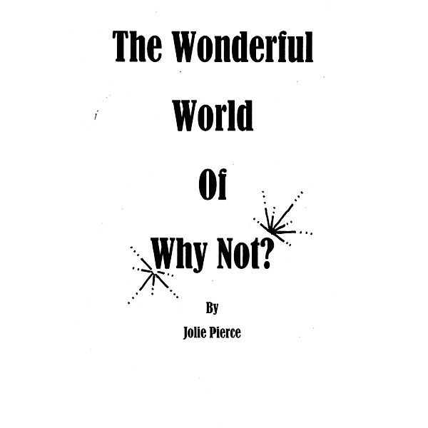 The Wonderful World of Why Not, Jolie Pierce