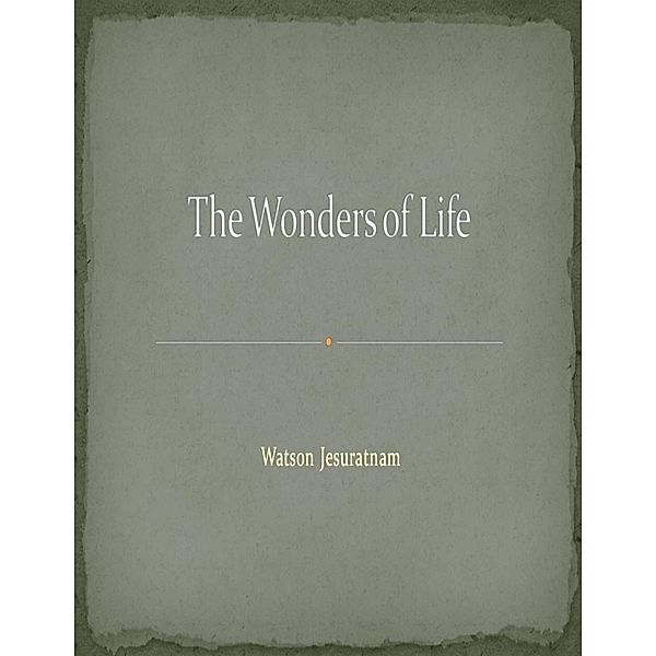 The Wonders of Life, Watson Jesuratnam