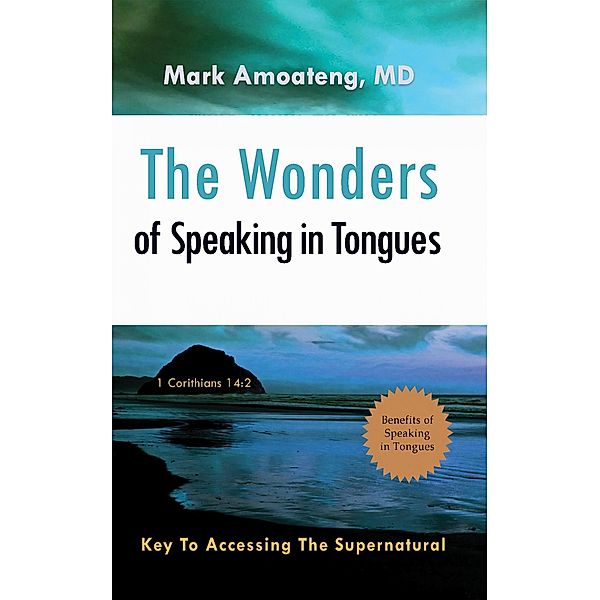 The Wonders of Speaking in Tongues, Mark Amoateng Md