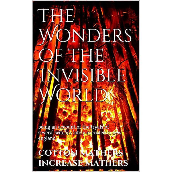 The Wonders of the Invisible World, Cotton Mather, Increase Mather