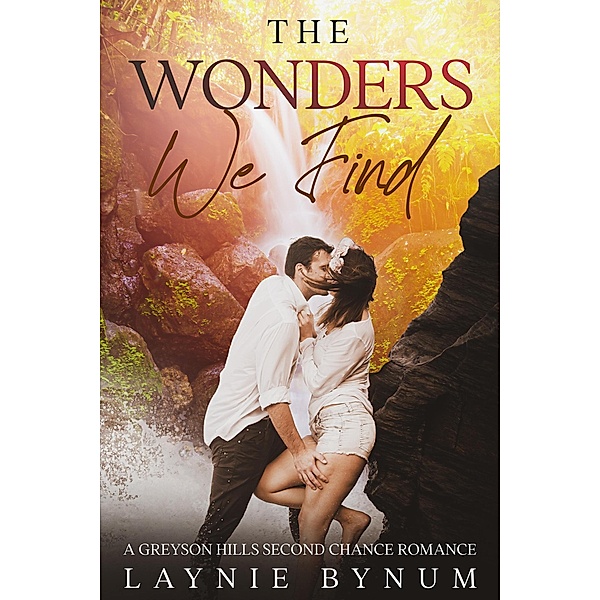 The Wonders We Find (Greyson Hills Romance) / Greyson Hills Romance, Laynie Bynum