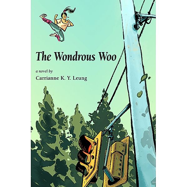 The Wondrous Woo / Inanna Poetry and Fiction Series, Carrianne Leung