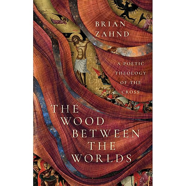 The Wood Between the Worlds, Brian Zahnd