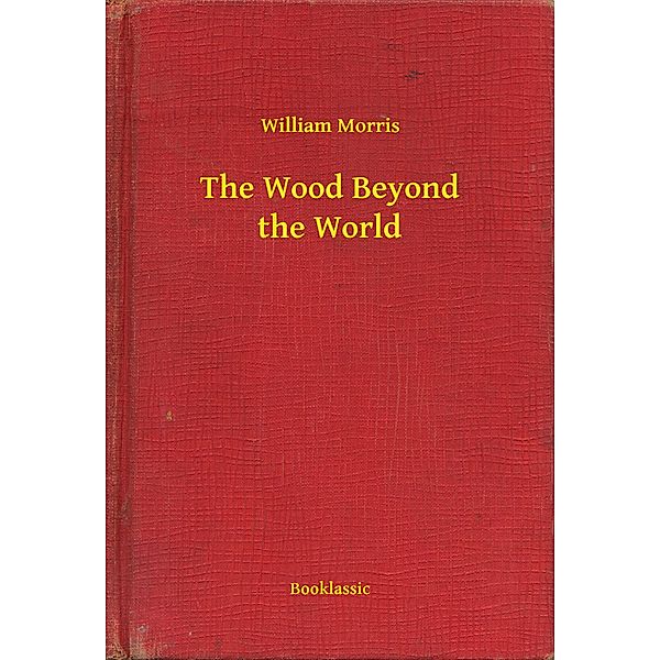 The Wood Beyond the World, William William