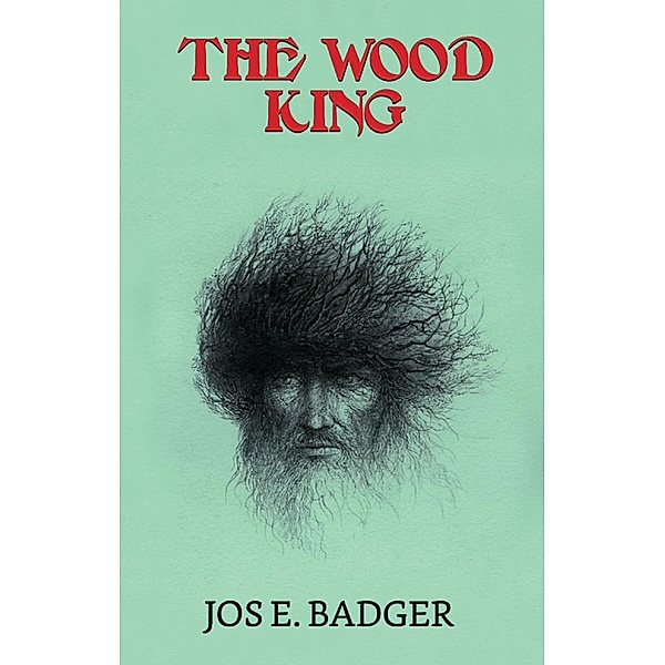 The Wood King / True Sign Publishing House, Jos. E. Badger