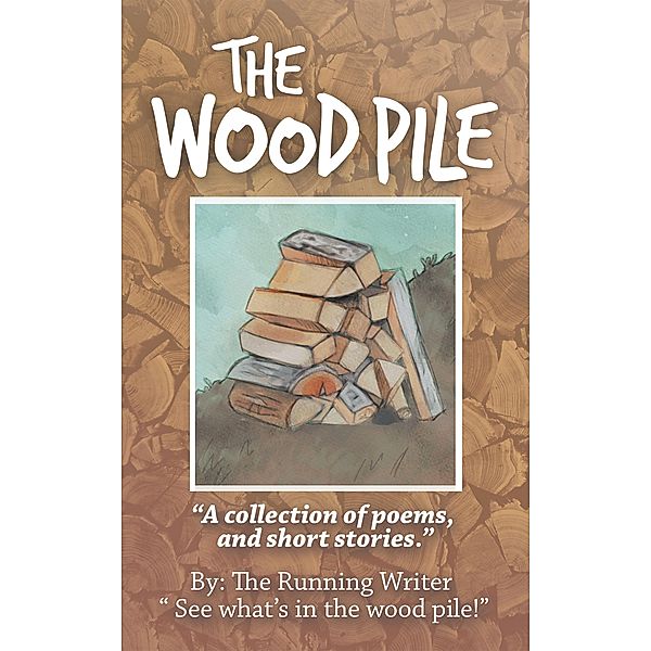The Wood Pile, The Running Writer