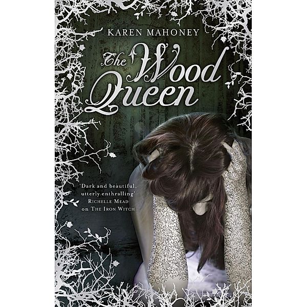 The Wood Queen / The Iron Witch Trilogy Bd.2, Karen Mahoney