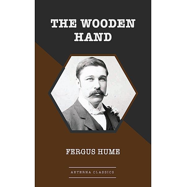 The Wooden Hand, Fergus Hume