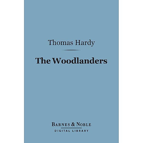 The Woodlanders (Barnes & Noble Digital Library) / Barnes & Noble, Thomas Hardy