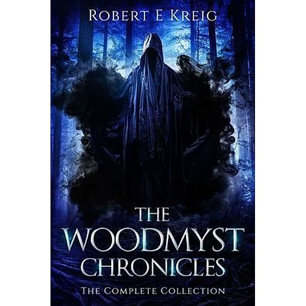 The Woodmyst Chronicles / The Woodmyst Chronicles, Robert Kreig