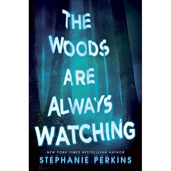 The Woods are Always Watching, Stephanie Perkins