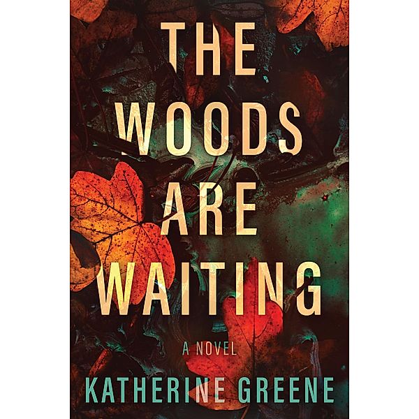 The Woods are Waiting, Katherine Greene