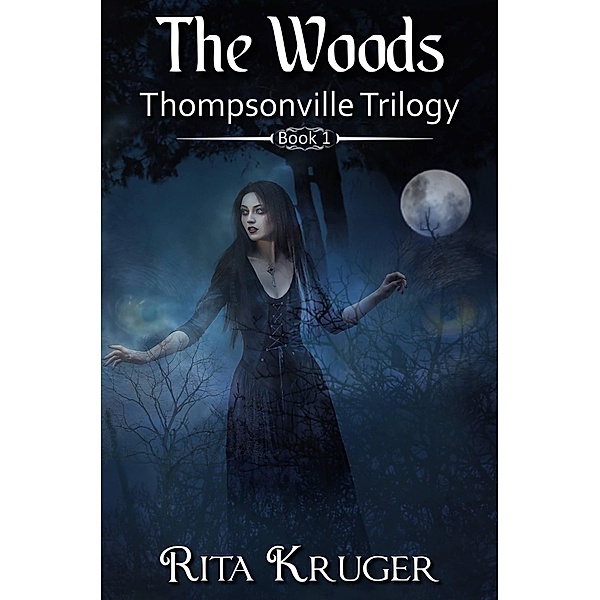 The Woods (Thompsonville Trilogy, #1) / Thompsonville Trilogy, Rita Kruger